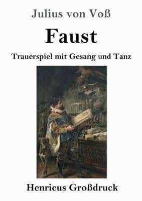 Faust (Großdruck):Trauerspiel mit Gesang und Tanz