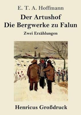 Der Artushof / Die Bergwerke zu Falun (Großdruck):Zwei Erzählungen