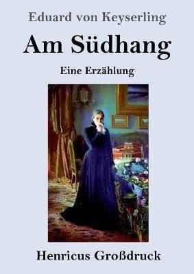 Am Südhang (Großdruck):Eine Erzählung