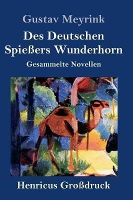 Des Deutschen Spießers Wunderhorn (Großdruck):Gesammelte Novellen