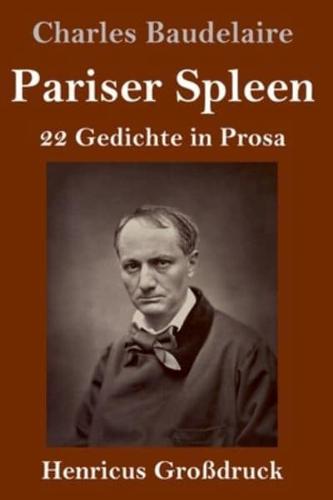 Pariser Spleen (Großdruck):22 Gedichte in Prosa