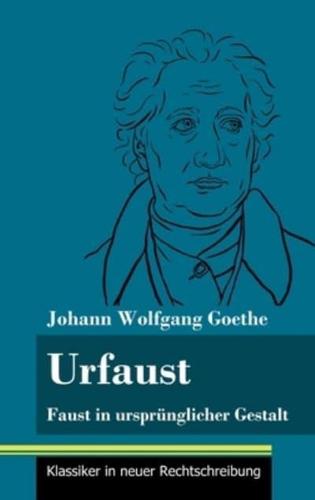 Urfaust:Faust in ursprünglicher Gestalt (Band 1, Klassiker in neuer Rechtschreibung)