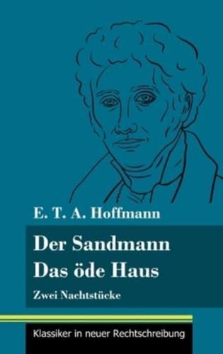 Der Sandmann / Das öde Haus:Zwei Nachtstücke (Band 101, Klassiker in neuer Rechtschreibung)