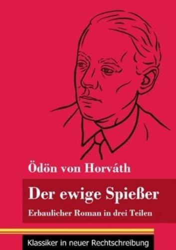 Der ewige Spießer:Erbaulicher Roman in drei Teilen (Band 135, Klassiker in neuer Rechtschreibung)