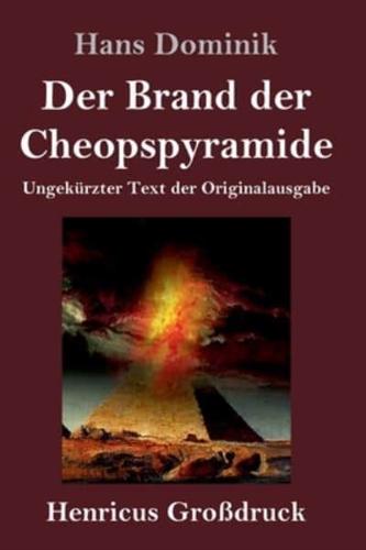 Der Brand der Cheopspyramide (Großdruck):Ungekürzter Text der Originalausgabe