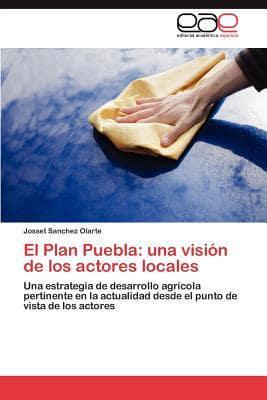 El Plan Puebla: Una Vision de Los Actores Locales