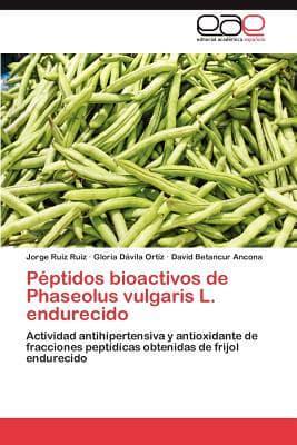 Peptidos Bioactivos de Phaseolus Vulgaris L. Endurecido