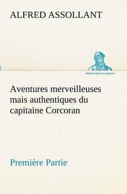 Aventures merveilleuses mais authentiques du capitaine Corcoran, Première Partie