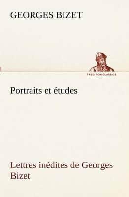 Portraits et études; Lettres inédites de Georges Bizet