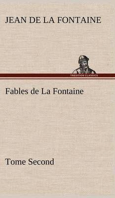 Fables de La Fontaine Tome Second