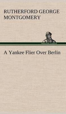 A Yankee Flier Over Berlin