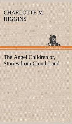 The Angel Children or, Stories from Cloud-Land