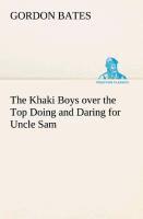 The Khaki Boys over the Top Doing and Daring for Uncle Sam