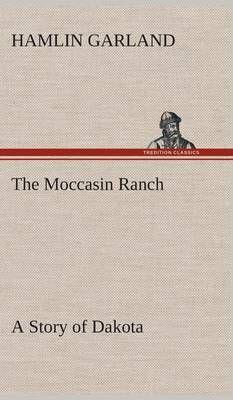 The Moccasin Ranch A Story of Dakota