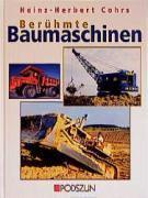 Beruhmte Baumaschinen by Heinz-Herbert Cohrs