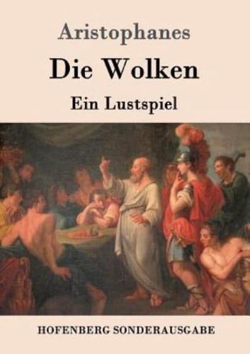 Die Wolken:Ein Lustspiel