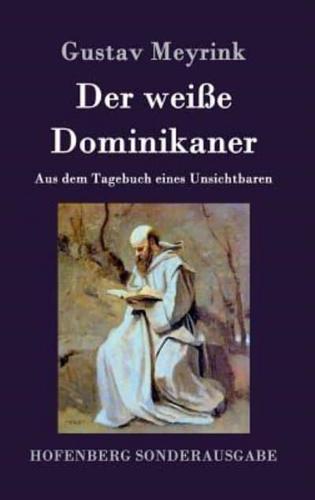 Der weiße Dominikaner:Aus dem Tagebuch eines Unsichtbaren