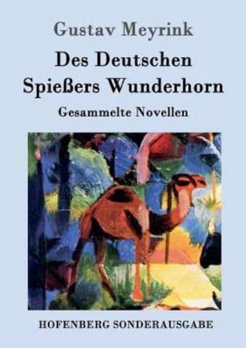 Des Deutschen Spießers Wunderhorn:Gesammelte Novellen