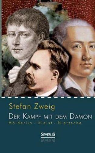 Hölderlin - Kleist - Nietzsche: Der Kampf mit dem Dämon