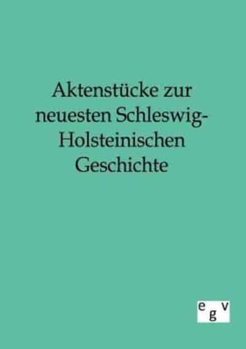 Aktenstücke zur neuesten Schleswig-Holsteinischen Geschichte