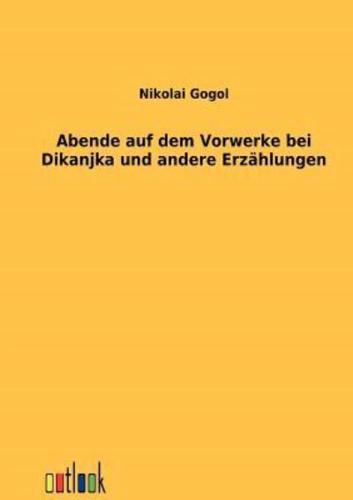 Abende auf dem Vorwerke bei Dikanjka und andere Erzählungen