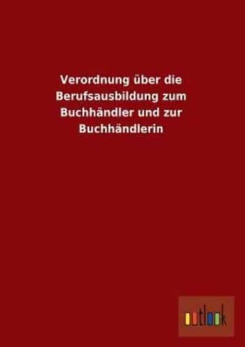 Verordnung Uber Die Berufsausbildung Zum Buchhandler Und Zur Buchhandlerin