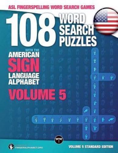 108 Word Search Puzzles with the American Sign Language Alphabet, Volume 05: ASL Fingerspelling Word Search Games