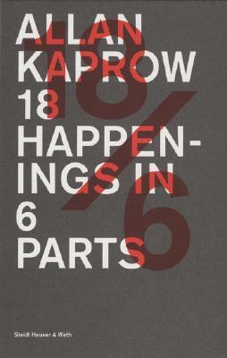 Allan Kaprow - 18 Happenings in 6 Parts