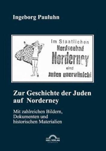 Zur Geschichte der Juden auf Norderney:Mit zahlreichen Bildern, Dokumenten und historischen Materialien