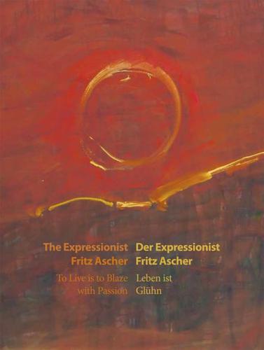 Der Expressionist Fritz Ascher/The Expressionist Fritz Ascher