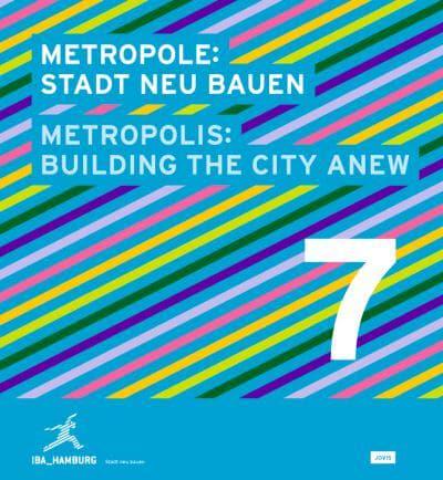 Metropole. 7 Stadt Neu Bauen = Metropolis. 7, Building the City Anew