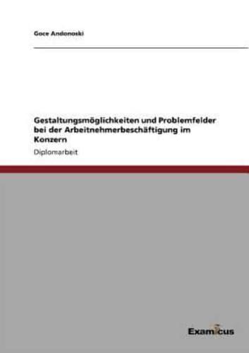 Gestaltungsmöglichkeiten und Problemfelder bei der Arbeitnehmerbeschäftigung im Konzern