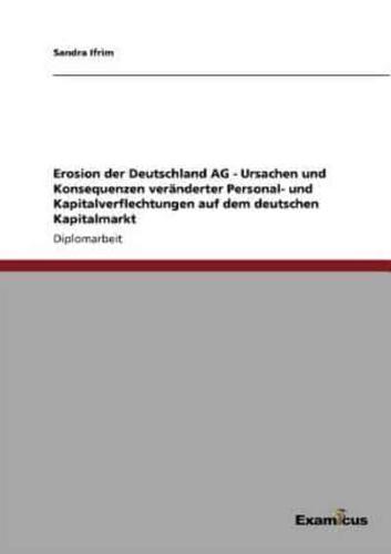 Erosion der Deutschland AG - Ursachen und Konsequenzen veränderter Personal- und Kapitalverflechtungen auf dem deutschen Kapitalmarkt