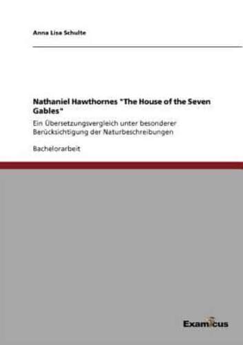 Nathaniel Hawthornes "The House of the Seven Gables":Ein Übersetzungsvergleich unter besonderer Berücksichtigung der Naturbeschreibungen