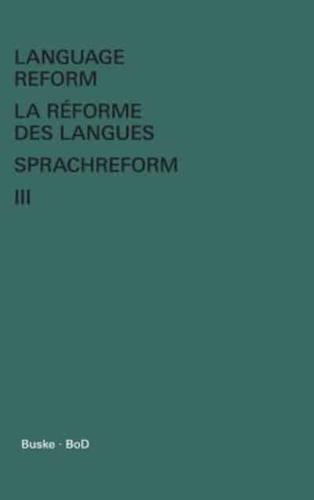 Language Reform - La réforme des langues - Sprachreform / Language Reform - La réforme des langues - Sprachreform Volume III