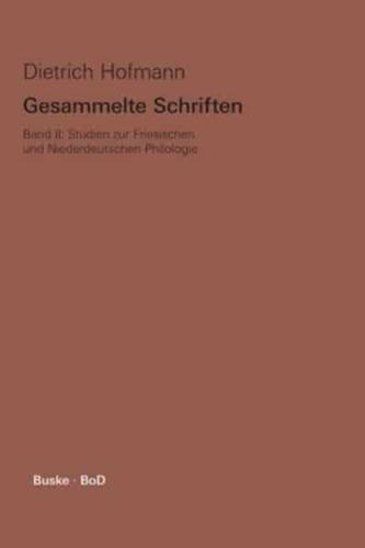 Gesammelte Schriften / Studien Zur Friesischen Und Niederdeutschen Philologie