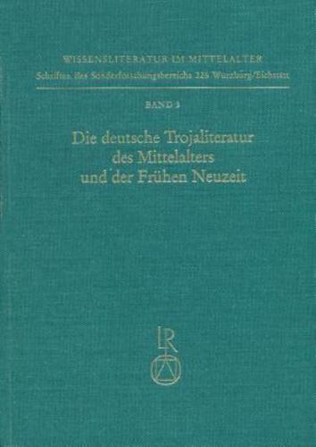 Die Deutsche Trojaliteratur Des Mittelalters Und Der Fruhen Neuzeit