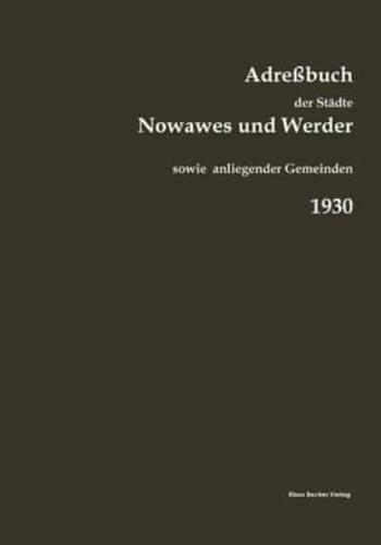 Adreßbuch der Städte Nowawes und Werder, 1930:sowie der Gemeinden Bergholz, Bornim, Bornstedt, Caputh, Crampnitz, Drewitz, Eiche, Fahrland, Ferch, Geltow, Glindpw, Golm, Michendorf, Nedlitz, Neubabelsberg, Nikolassee, Saarmund, Sacrow und Wannsee