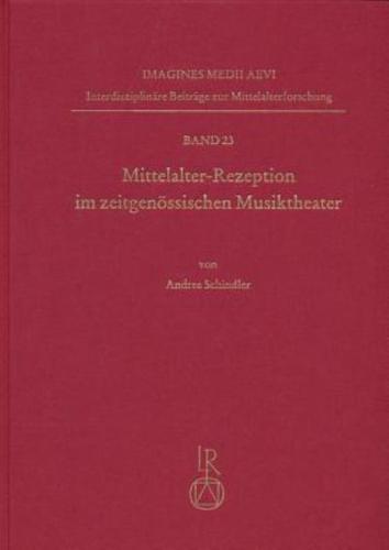 Mittelalter-Rezeption Im Zeitgenossischen Musiktheater