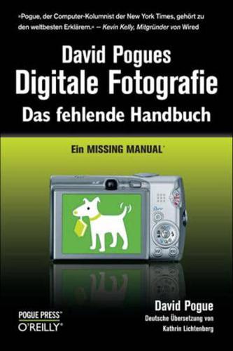David Pogues Digitale Fotografie - Das fehlende Handbuch - Ein Missing Manual