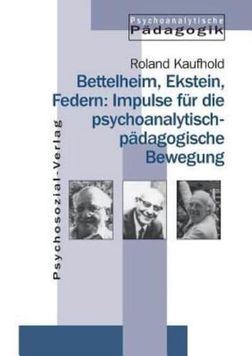 Bettelheim, Ekstein, Federn: Impulse für die psychoanalytisch-pädagogische Bewegung