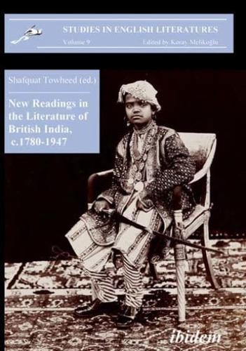 New Readings in the Literature of British India, C. 1780-1947