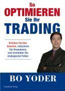 Yoder, B: So optimieren Sie Ihr Trading