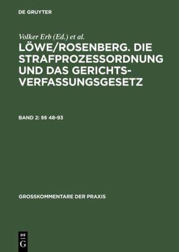 Löwe/Rosenberg. Die Strafprozeßordnung und das Gerichtsverfassungsgesetz, Band 2, §§ 48-93