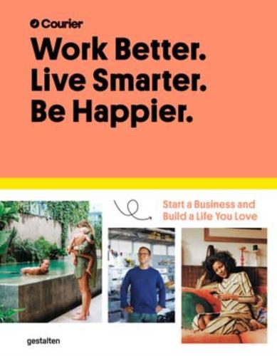 Work Better. Live Smarter. Be Happier