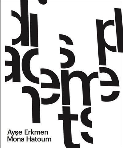 Ayse Erkmen & Mona Hatoum - Displacements