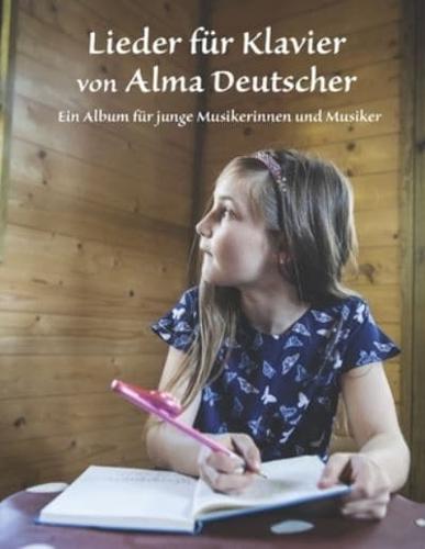 Lieder Für Klavier Von Alma Deutscher