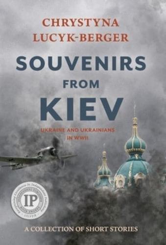 Souvenirs from Kiev: Ukraine and Ukrainians in WWII (A Collection of Short Stories)