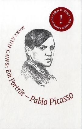 Caws, M: Pablo Picasso - "Malerei ist nie Prosa"