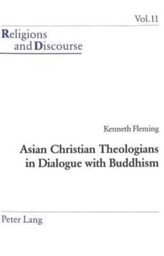 Asian Christian Theologians in Dialogue With Buddhism